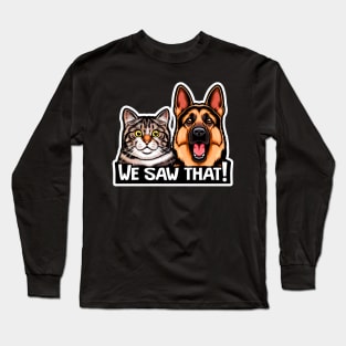 We Saw That meme Tabby Cat German Shepherd Dog Long Sleeve T-Shirt